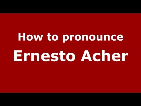 How to pronounce Ernesto Acher (Spanish/Argentina) - PronounceNames.com