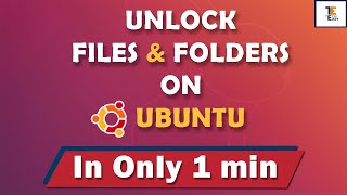 How to unlock any files and directory on Ubuntu |Unlock files and folders|Unlock directory| TechEasy