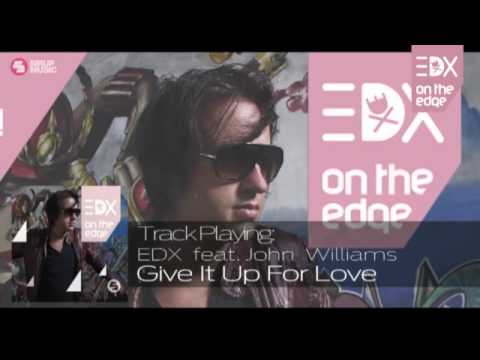 EDX ft. John Williams - Give It Up For Love (Album Mix) // On The Edge