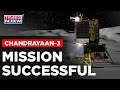 Chandrayaan 3 Live Updates Chandrayaan 3 Successfully Lands On The Moon India Makes History