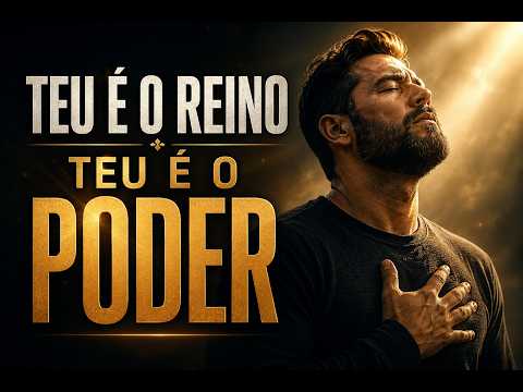 Oração - PAI NOSSO, TEU E O REINO, TEU E O PODER