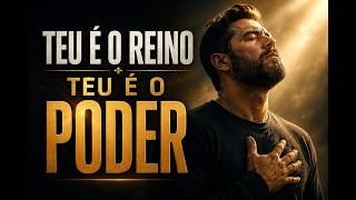 Oração - PAI NOSSO, TEU E O REINO, TEU E O PODER