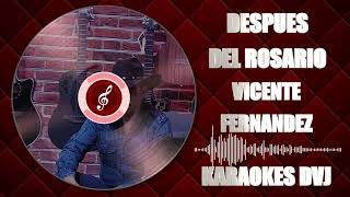 KARAOKES DVJ DESPUES DEL ROSARIO VICENTE FERNANDEZ