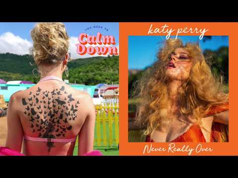 You Need To Calm Down x Never Really Over (Mashup) Taylor Swift / Katy Perry