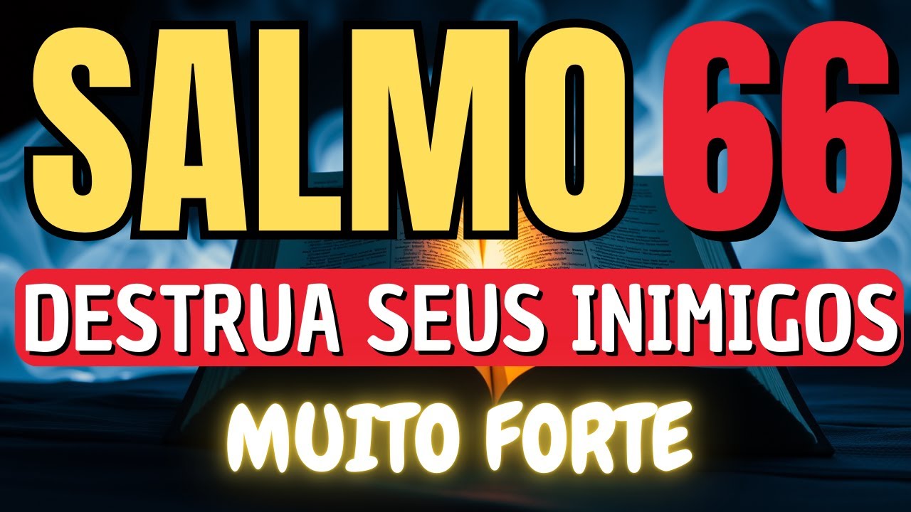 ORAÇÃO do SALMO 66 fortíssima - IMPEÇA os PLANOS de seus INIMIGOS