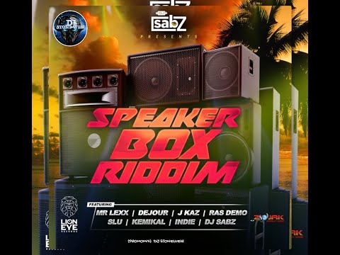 Speaker Box Riddim (Mix-Jun 2021) DJ Sabz X Lion Eye Records / Mr Lexx, Dejour, Indie, Kemikal.
