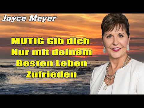 Joyce Meyer Deutschland 2023  - MUTIG - Gib dich nur mit deinem besten Leben zufrieden