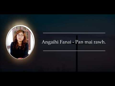 Angaihi Fanai - Pan mai rawh (Lyrics Video)