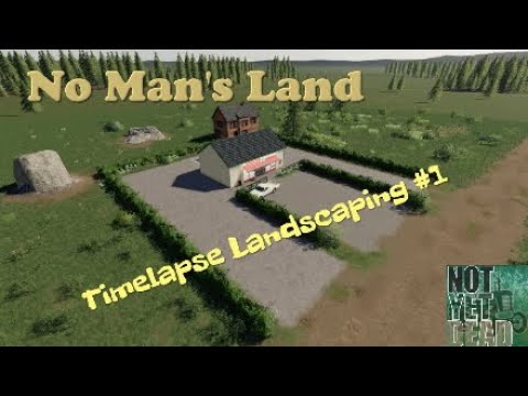 No Man's Land, Timelapse Landscaping #1 - Farming Simulator 19