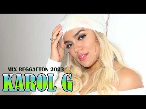 KAROL G MIX EXITOS 2023 - GRANDES EXITOS DE KAROL G - CANCIONES DE KAROL G - MIX REGGAETON 2023