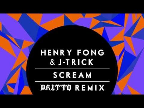 Henry Fong & J Trick -  SCREAM DRITTO remix