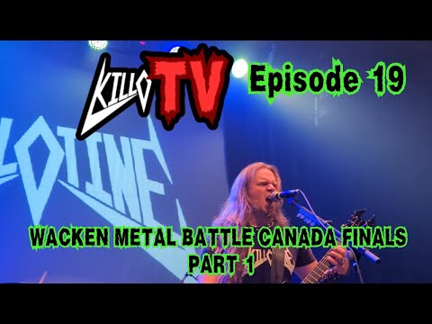 “Wacken Metal Battle Canada Finals PART 1” KilloTV ep.19