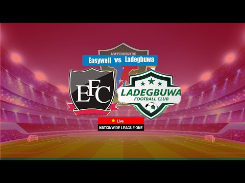 EASYWELL FC VS LADEGBUWA FC