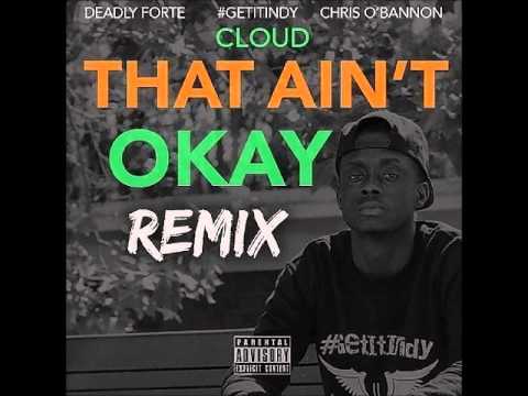 That Aint Okay Remix - @LouieCloud9 ft. #GetItIndy & DeadlyForte & Chris Obannon