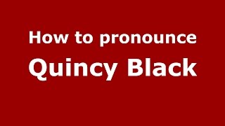 How to pronounce Quincy Black