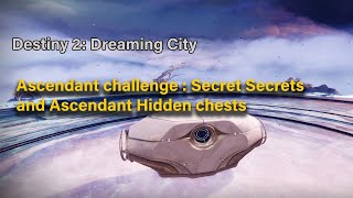 Destiny 2: Dreaming city how to complete " challenge: secret secrets " + Ascendant hidden chests