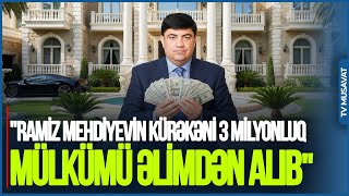Ramiz Mehdiyevin kürəkəni 3 milyonluq mülkümü əlimdən alıb, məni təhdid edir -İş adamından ŞİKAYƏT