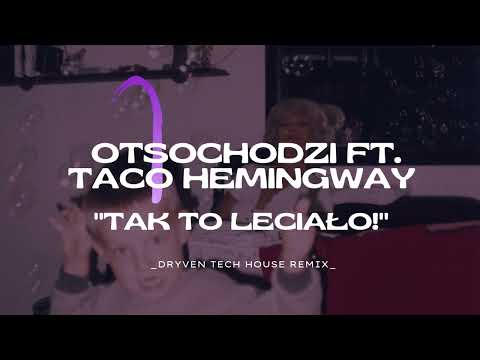 Otsochodzi ft. Taco Hemingway - "Tak to leciało!" (Dryven Tech House remix 2025)