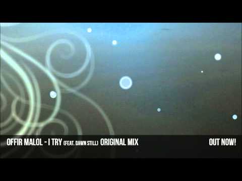 Offir Malol - I Try (feat. Dawn Still) Original Mix | Out Now!