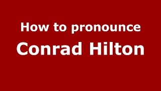 How to pronounce Conrad Hilton