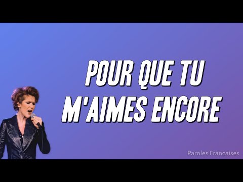 Céline Dion - Pour que tu m'aimes encore (Paroles)