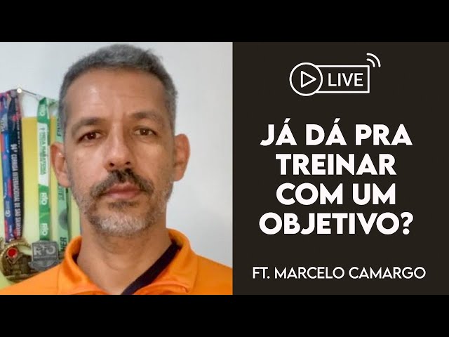 JÁ DÁ PARA TREINAR COM UM OBJETIVO? Ft. Marcelo Camargo