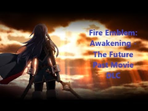 Fire Emblem Awakening: The Future Past DLC THE MOVIE - Full Story Cutscene (No Commentary)
