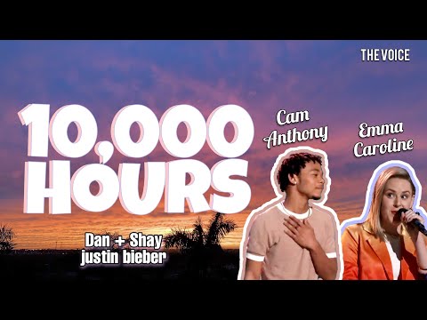 10,000 hours - Dan + Shay, Justin Bieber - The Voice (Cam Anthony, Emma Caroline)