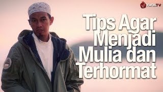 Motivasi Islami: Tips Agar Menjadi Mulia dan Terhormat - Ustadz Abuz Zubair Hawaary, Lc. (Revisi)