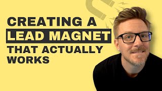 Create a Lead Magnet that actually works