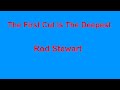 The First Cut Is The Deepest  - Rod Stewart - with lyrics - Chris' Lyrics The First Cut Is The Deepest  - Rod Stewart - with lyrics