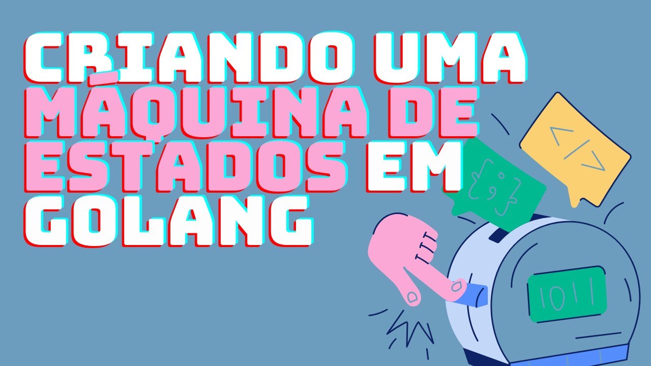 Máquina de Estados em GoLang: Como Criar e Gerenciar Lógicas de Eventos