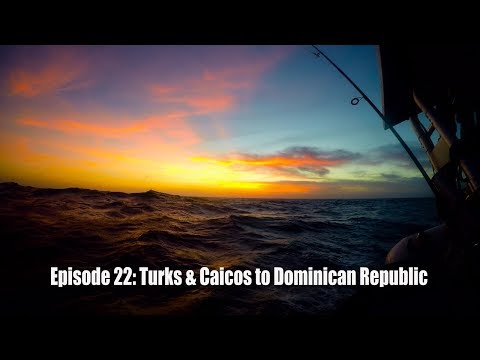 The Friendly Pirates ep. 22, The Caribbean Two-Step! (Sailing Turks & Caicos to Dominican Republic)