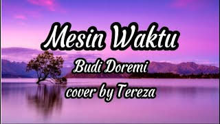 Download lagu Mesin Waktu - Budi doremi Lirik (cover by Tereza) mp3 Download lagu Mesin Waktu - Budi doremi Lirik (cover by Tereza) mp3