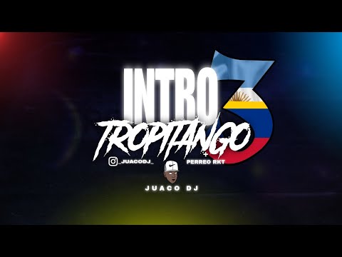 🇨🇴INTRO TROPITANGO 3🇨🇴 + PERREO RKT - JU4CO DJ