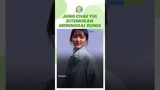 Kabar Duka: Aktris Korea Selatan Jung Chae Yul Ditemukan Meninggal Dunia di Rumahnya