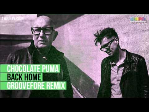 Chocolate Puma - Back Home (Groovefore Remix) [1 HOUR VERSION]
