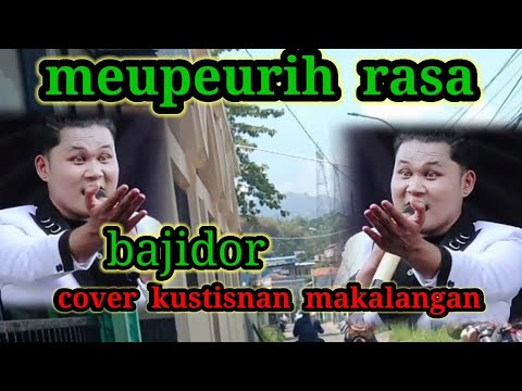 MEUPEURIH  RASA. COVER KUSTIAN  MAKALANGAN  HALIMPU  PISAN  VIRAL  BAJIDOR  TERBARU