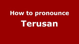 How to pronounce Terusan