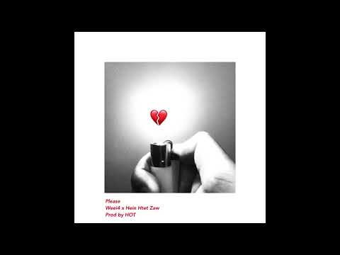 Weei4 x Hein Htet Zaw - Please (Prod by HOT)