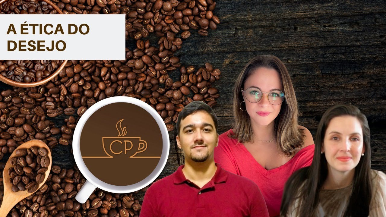 CAFÉ PSICANALÍTICO - A ÉTICA DO DESEJO