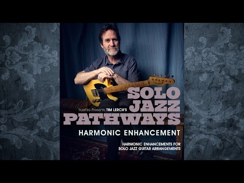 🎸 Tim Lerch's Solo Jazz Pathways: Harmonic Enhancement