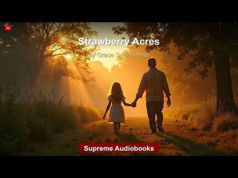 Strawberry Acres by Grace S Richmond — free full audiobook