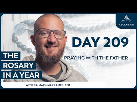 Day 209: Praying With the Father — The Rosary in a Year (with Fr. Mark-Mary Ames)