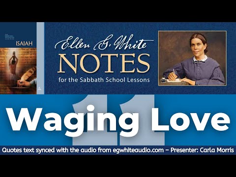 2021 Q1 Lesson 11 – Ellen G. White Notes – Waging Love