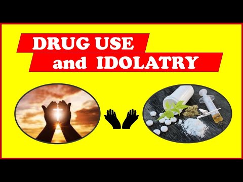 Drug Use and Idolatry