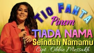 Download lagu TIO FANTA PINEM - TIADA NAMA SEINDAH NAMAMU /Cipt.Obbie Messakh mp3 Download lagu TIO FANTA PINEM - TIADA NAMA SEINDAH NAMAMU /Cipt.Obbie Messakh mp3
