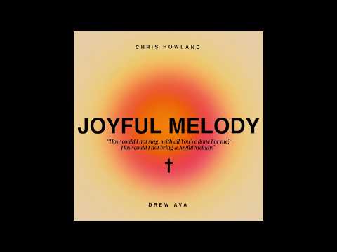 Chris Howland x Drew Ava - Joyful Melody