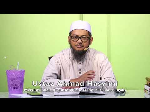 20240526 Ustaz Ahmad Hasyimi : Meruntuhkan Argumen Kaum Liberalis Dan Pluralis