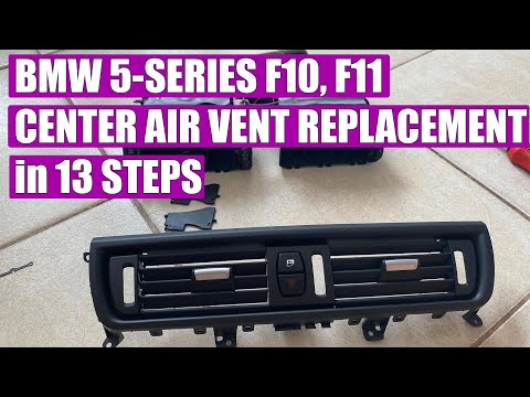 BMW 5-Series F10, F11, F18, F06, F12 Front Central Dashboard Air Vent Outlet replacement in 13 steps